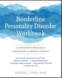 the borderline personality disorder workbook: an integrative program to understand and manage your bpd (a new harbinger