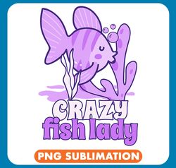 crazy fish lady funny goldfish pet owner fish tank graphic 2 png