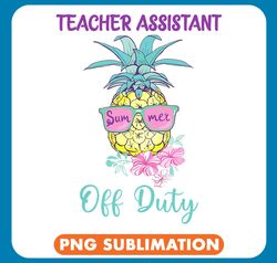 teacher job assistant off duty pineapple summer end of school png