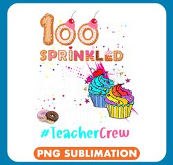 teacher job crew 100 days sprinkled with fun donut cupcake png