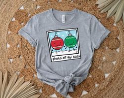 photo of my balls shirt, gift shirt for her him