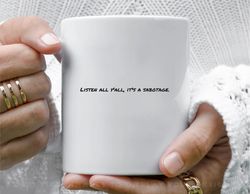 listen all yall, its a sabotage.11 oz ceramic mug, coffee mug, tea mug