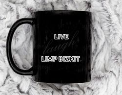 live laugh limp bizkit11 oz ceramic mug, coffee mug, tea mug