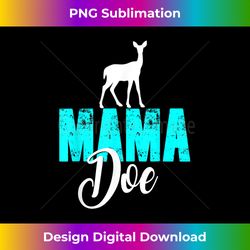 mama doe deer family tribe hunt hunter mom mum mommy - crafted sublimation digital download - craft with boldness and assurance