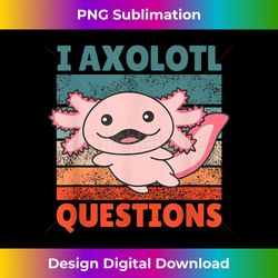 i axolotl questions sweet animals kawaii albino axolotl - sublimation-optimized png file - customize with flair