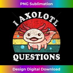 i axolotl questions funny blue axolotl kawaii - sublimation-optimized png file - animate your creative concepts