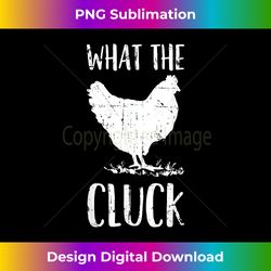 what the cluck chicken owner - luxe sublimation png download - access the spectrum of sublimation artistry