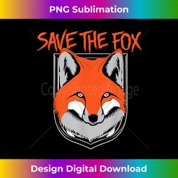 save the fox t-  animal rights - timeless png sublimation download - ideal for imaginative endeavors