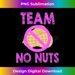 team no nuts funny team girl gender reveal tshirt - classic sublimation png file - immerse in creativity with every design