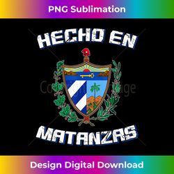 cuban hecho en matanzas cuba camisa - eco-friendly sublimation png download - infuse everyday with a celebratory spirit