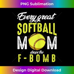 every great softball mom drops the f-bomb funny baseball - bespoke sublimation digital file - crafted for sublimation excellence