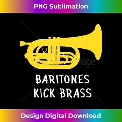 funny marching baritone t- baritones kick brass gift - contemporary png sublimation design - immerse in creativity with every design