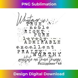 whatever is true philippians 48 christian scripture - chic sublimation digital download - chic, bold, and uncompromising