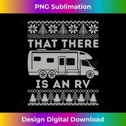 funny that there is an rv ugly christmas camping party - bespoke sublimation digital file - customize with flair