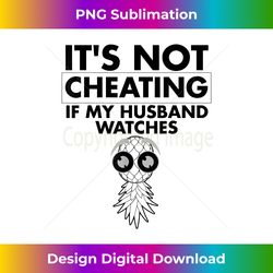 funny it's not cheating if my husband watches gift women - classic sublimation png file - crafted for sublimation excellence
