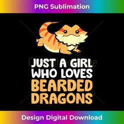 just a girl who loves bearded dragons reptile lizard - bespoke sublimation digital file - challenge creative boundaries