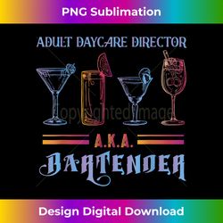 adult daycare director aka bartender bartending - luxe sublimation png download - striking & memorable impressions