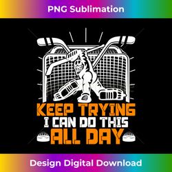 i can do this all day funny ice hockey goalie goalkeeper - innovative png sublimation design - channel your creative rebel