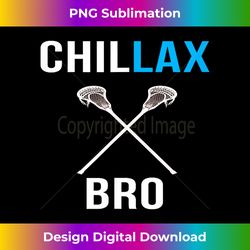 chill lax bro - funny lacrosse joke lax - classic sublimation png file - channel your creative rebel