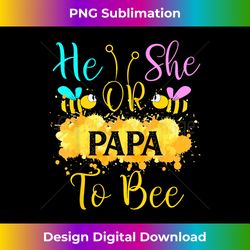 gender reveal what will it bee - he or she papa - crafted sublimation digital download - ideal for imaginative endeavors