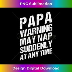 mens papa warning may nap suddenly at any time father's day - innovative png sublimation design - reimagine your sublimation pieces