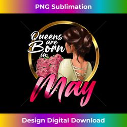 queens are born in may  girl bday  birthday - bohemian sublimation digital download - tailor-made for sublimation craftsmanship