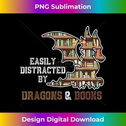 easily distracted by dragons and books dragon - eco-friendly sublimation png download - immerse in creativity with every design