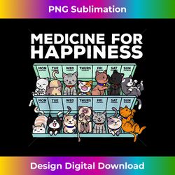 my medicine for happiness called cats every day kitten cat - urban sublimation png design - tailor-made for sublimation craftsmanship