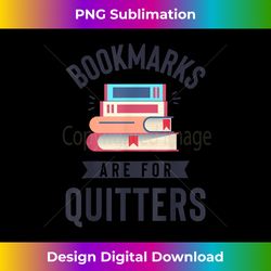 bookmarks are for quitters t book lover funny reading - sleek sublimation png download - enhance your art with a dash of spice