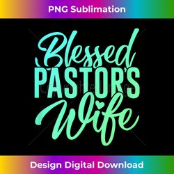 blessed pastor's wife proud husband pastor appreciation - deluxe png sublimation download - tailor-made for sublimation craftsmanship