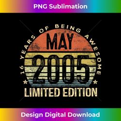 may 2005 limited edition 16th birthday 16 year old - sophisticated png sublimation file - infuse everyday with a celebratory spirit