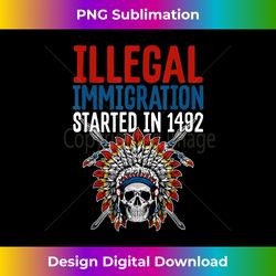native american history illegal immigration started in - vibrant sublimation digital download - reimagine your sublimation pieces
