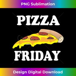 pizza friday - funny - bespoke sublimation digital file - reimagine your sublimation pieces