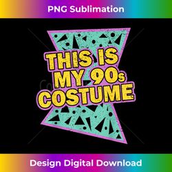 this is my 90-s costume 80's 90's party - sophisticated png sublimation file - striking & memorable impressions