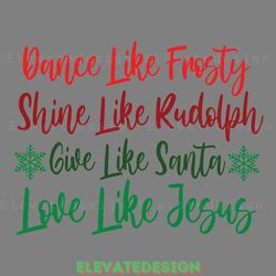 dance like frosty shine like rudolph svg