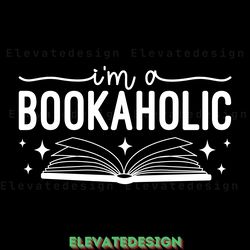 i'm a bookaholic - book lover svg design