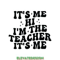 it's me hi i'm the teacher it's me svg digital download files