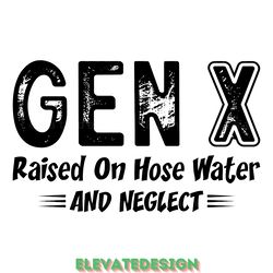 gen x raised on hose water digital download files