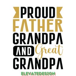 proud father grandpa and great grandpa digital download files
