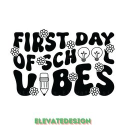 first day of school vibes svg digital download files