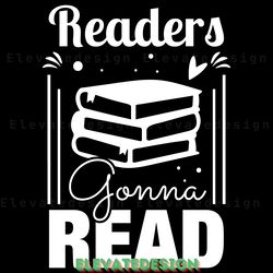 readers gonna read - book lover svg digital download files