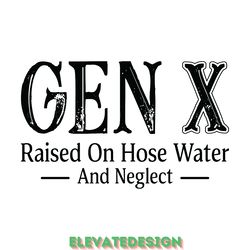 gen x raised on hose water and neglect digital download files