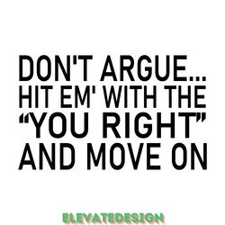 don't argue hit em' with the you right digital download files