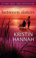 between sisters by kristin hannah, between sisters kristin hannah summary, between sisters book kristin hannah, ebook, p