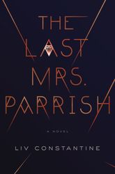 the last mrs parrish by liv constantine, the last mrs parrish liv constantine, the last mrs parrish book liv constantine