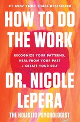 how to do the work by nicole lepera, how to do the work nicole lepera, how to do the work dr nicole lepera, how to do th