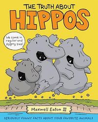 the truth about hippos: seriously funny facts about your favorite animals (the truth about your favorite animals)