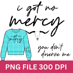 i got no mercy png digital download, sublimation design png - jessie - country song - digital download