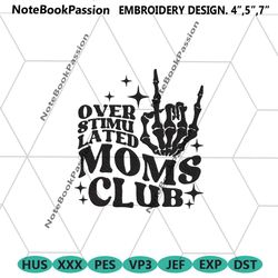 overstimulated moms club embroidery file digital, moms club embroidery instant file, mothers day machine embroidery down