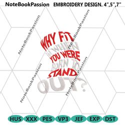 why fit in when you were born to stand out embroidery download files, dr seuss machine embroidery file, dr seuss quotes